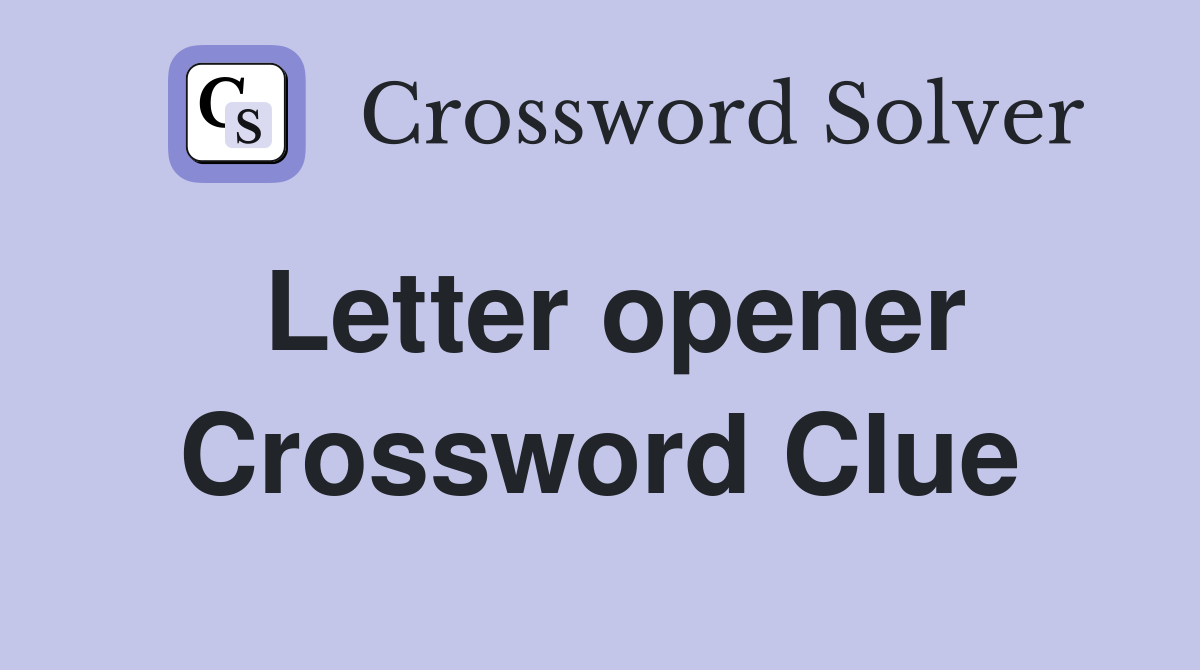 Letter opener. Crossword Clue Answers Crossword Solver